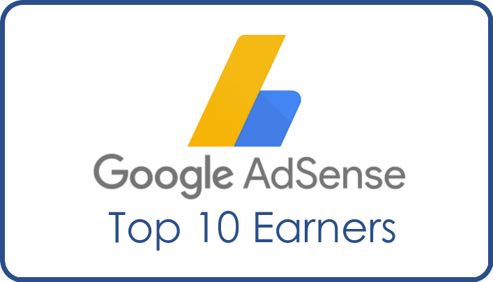 List of Top 10 Highest Google AdSense Earners in the world
