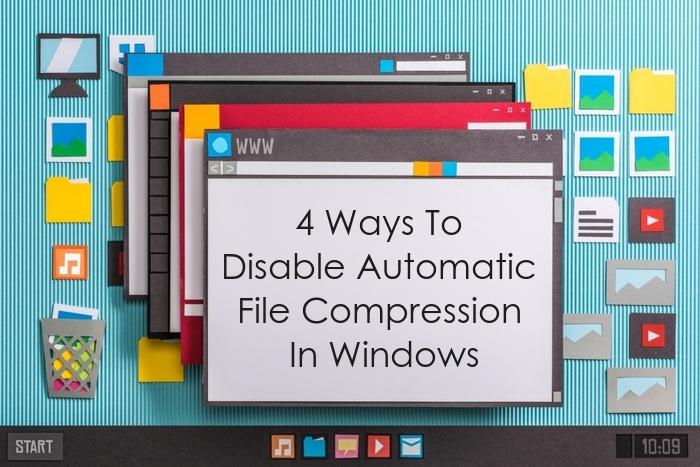 4 Ways To Disable Automatic File Compression In Windows