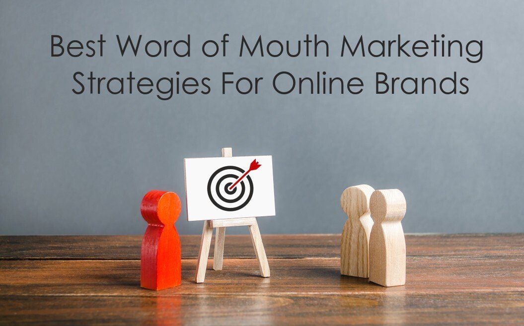 Best Word of Mouth Marketing Strategies For Online Brands