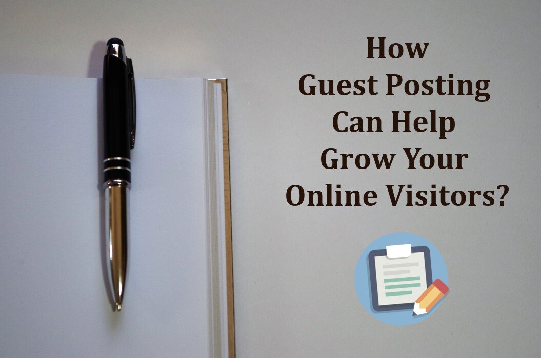 How Guest Posting Can Help Grow Your Online Visitors