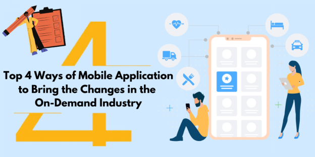 Top 4 Ways of Mobile Application to Bring the Changes On-demand Industry