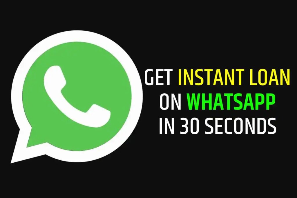 Now Get Instant Loan On WhatsApp In 30 Seconds Without Filling Documents