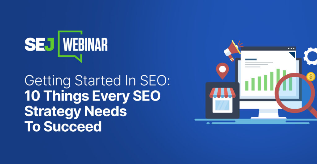 10 Things Every SEO Strategy Needs [Webinar]