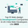Top 10 Web design and Development Companies in US Hire Web Developers 2023
